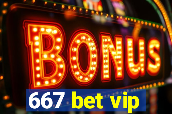 667 bet vip